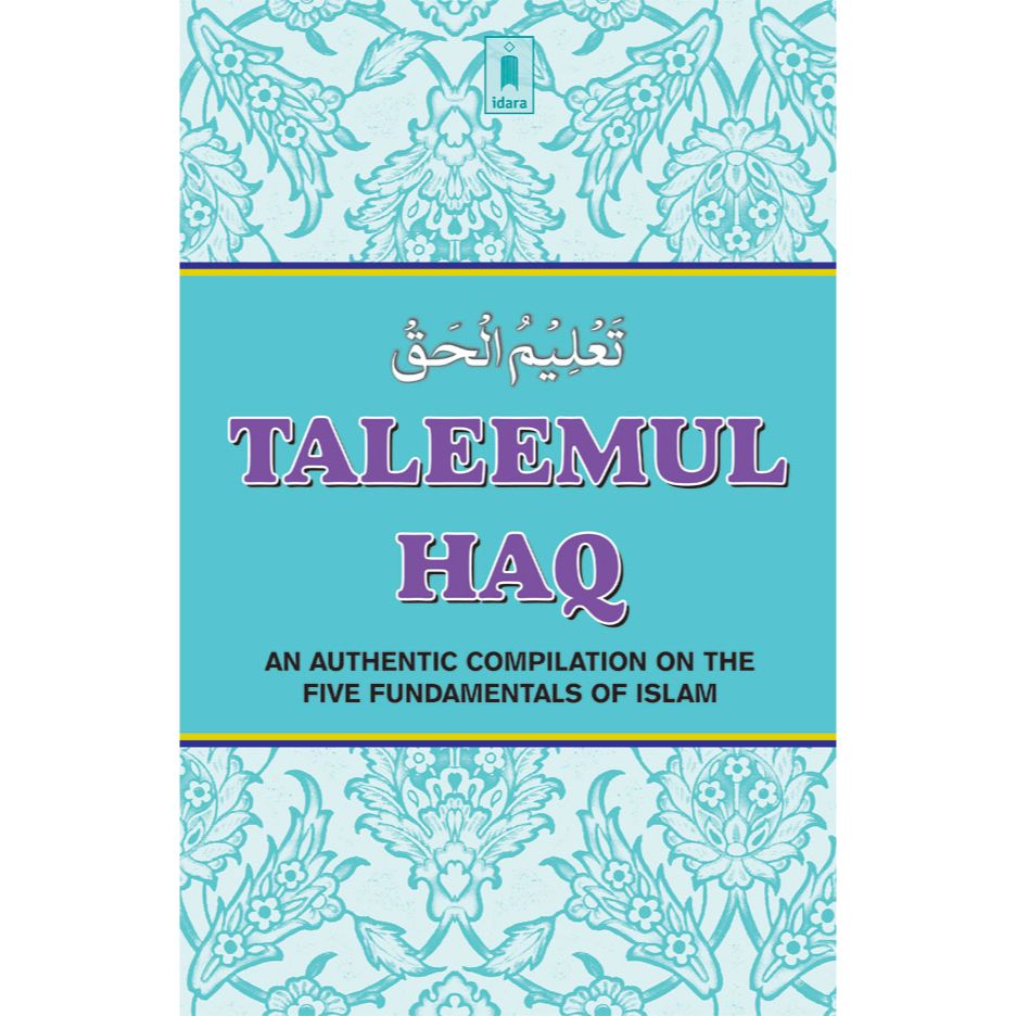 Taleemul Haq | English An authentic compilation on five Fundamentals of Islam by: Shabbir Ahmed E. Desai