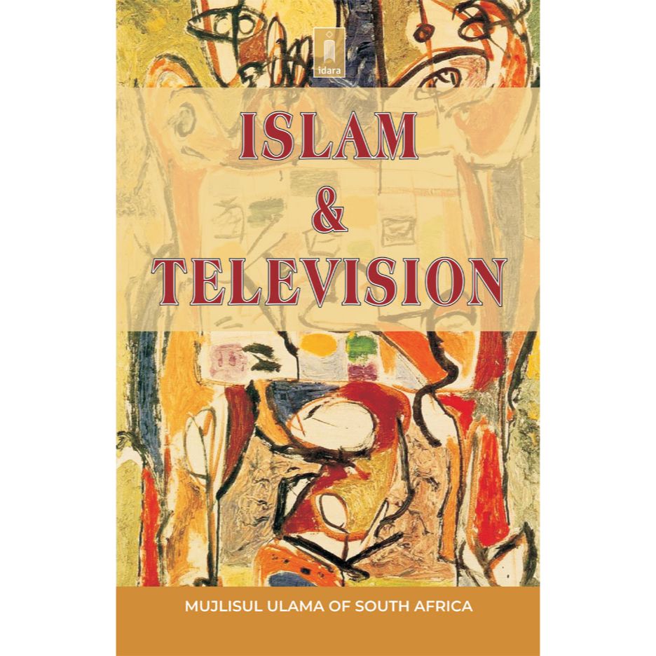 Islam and Television by: Majlisul Ulama of South Africa