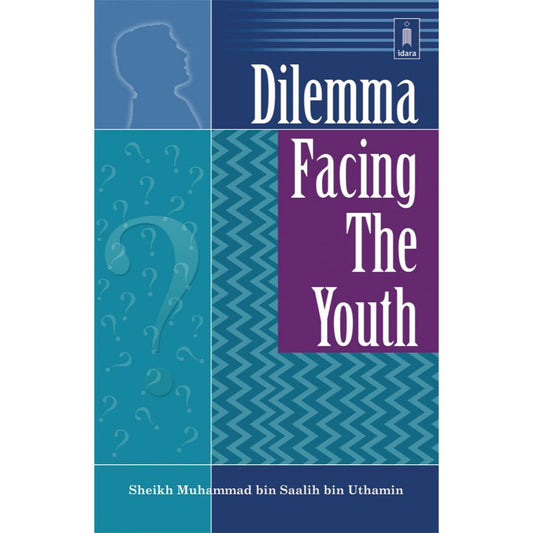 Dilemma Facing the Youth by: Sheikh Muhammad bin Saleh bin Uthaimeen