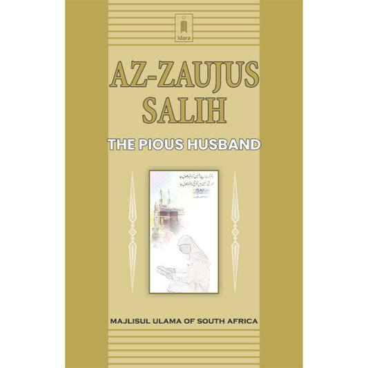 Az Zaujus Salih – The Pious Husband by: Majlisul Ulama of South Africa