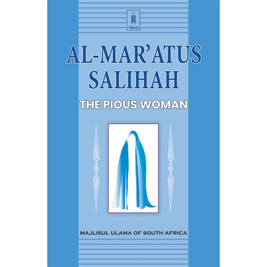 Al Maratus Salihah – The Pious Woman by: Majlisul Ulama of South Africa