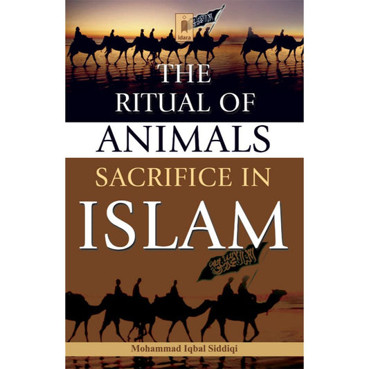 The Ritual of Animals Sacrifice in Islam by: Muhammad Iqbal Siddiqi