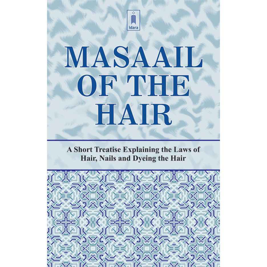 Masaail of the Hair Islamic Laws about Hair and Nails