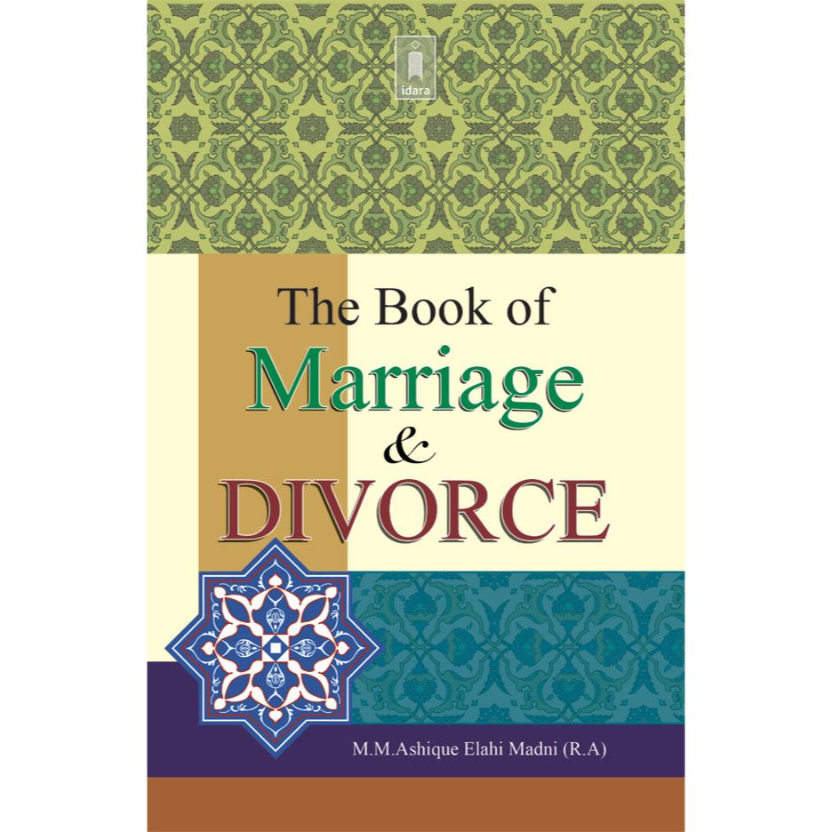 Book of Marriage and Divorce by: Maulana Mufti Mohammed Ashiq Elahi (Rah)