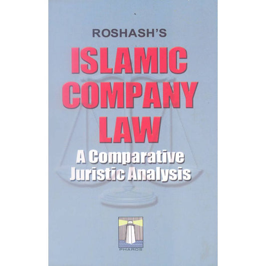 Islamic Company Law – A Comparative Juristic Analysis (PB) by: Mustafa ARA Roshash