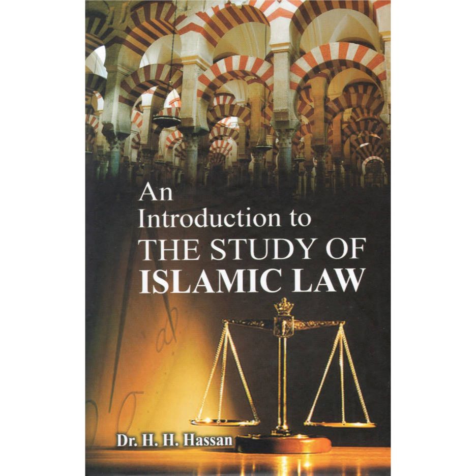 An Introduction to the Study of Islamic Law (HB) by: Dr. H.H. Hasan