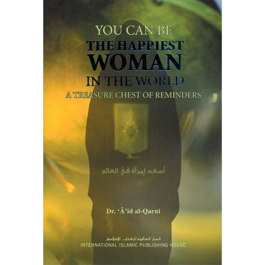 You Can Be the Happiest Woman in the World | English (HB) by: Dr. ‘A’id ibn ‘Abdullah al-Qarni