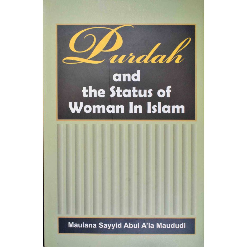 Purdah And The Status Of Woman In Islam (HB) by: Maulana Sayyid Abul Ala Maududi