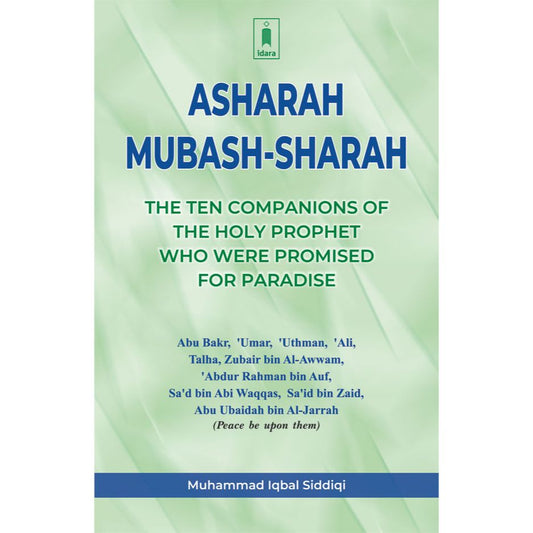 Asharah Mubashsharah | English Ten Companions, who were Promised for Paradise by: Muhammad Iqbal Siddiqi