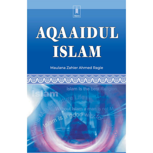Aqaaidul Islam | English by: Maulana Zahier Ahmed Ragie