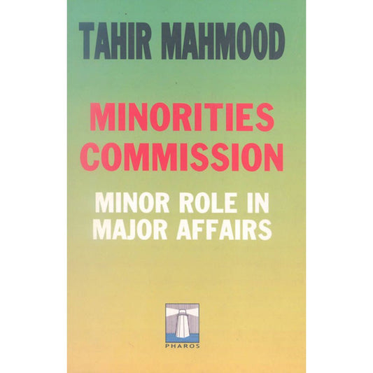 Minorities Commission: Minor Role in Major Affairs (PB) by: Prof. Syed Tahir Mahmood