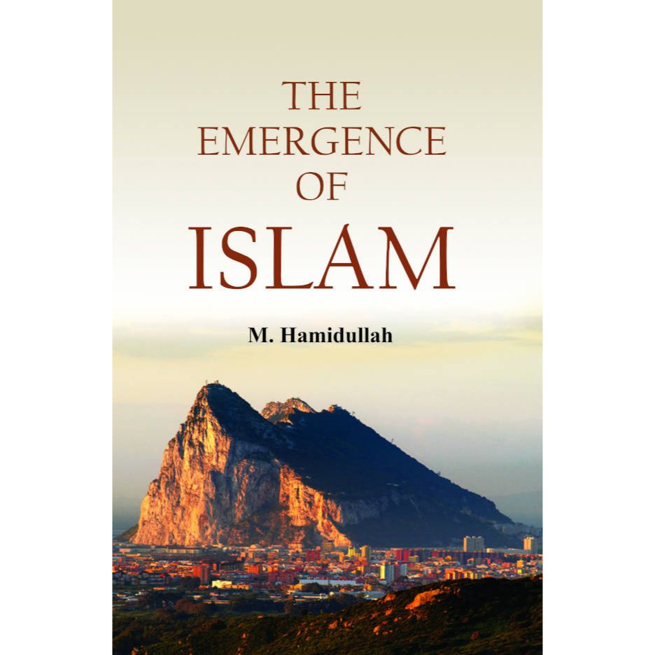 The Emergence of Islam (PB) by: Muhammad Hamidullah