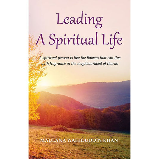 Leading A Spiritual Life (PB) by: Maulana Wahiduddin Khan