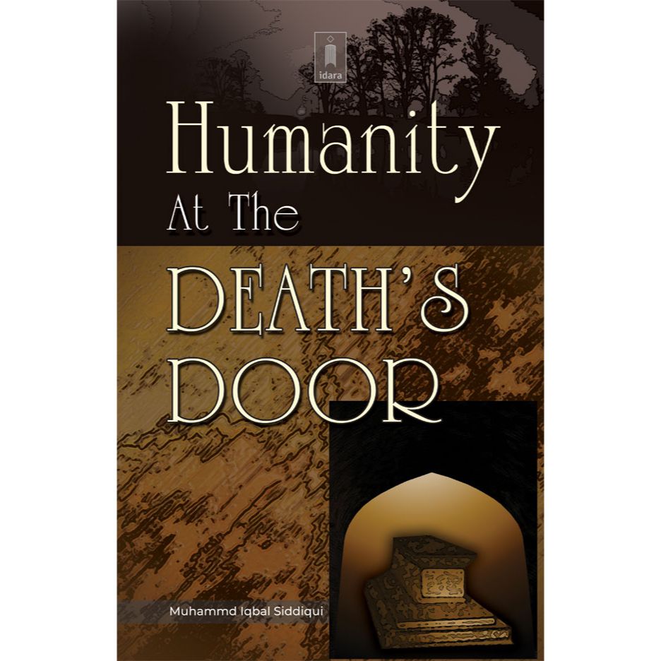 Humanity at The Death’s Door by: Muhammad Iqbal Siddiqi