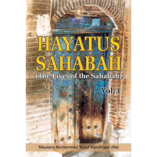 Hayatus Sahabah – Volume 3 Only | English Lives of The Sahabah (Raz) in English by: Maulana Muhammad Yusuf Kandhlawi (Rah)