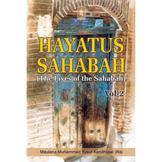 Hayatus Sahabah – Volume 2 Only | English Lives of The Sahabah (Raz) in English by: Maulana Muhammad Yusuf Kandhlawi (Rah)