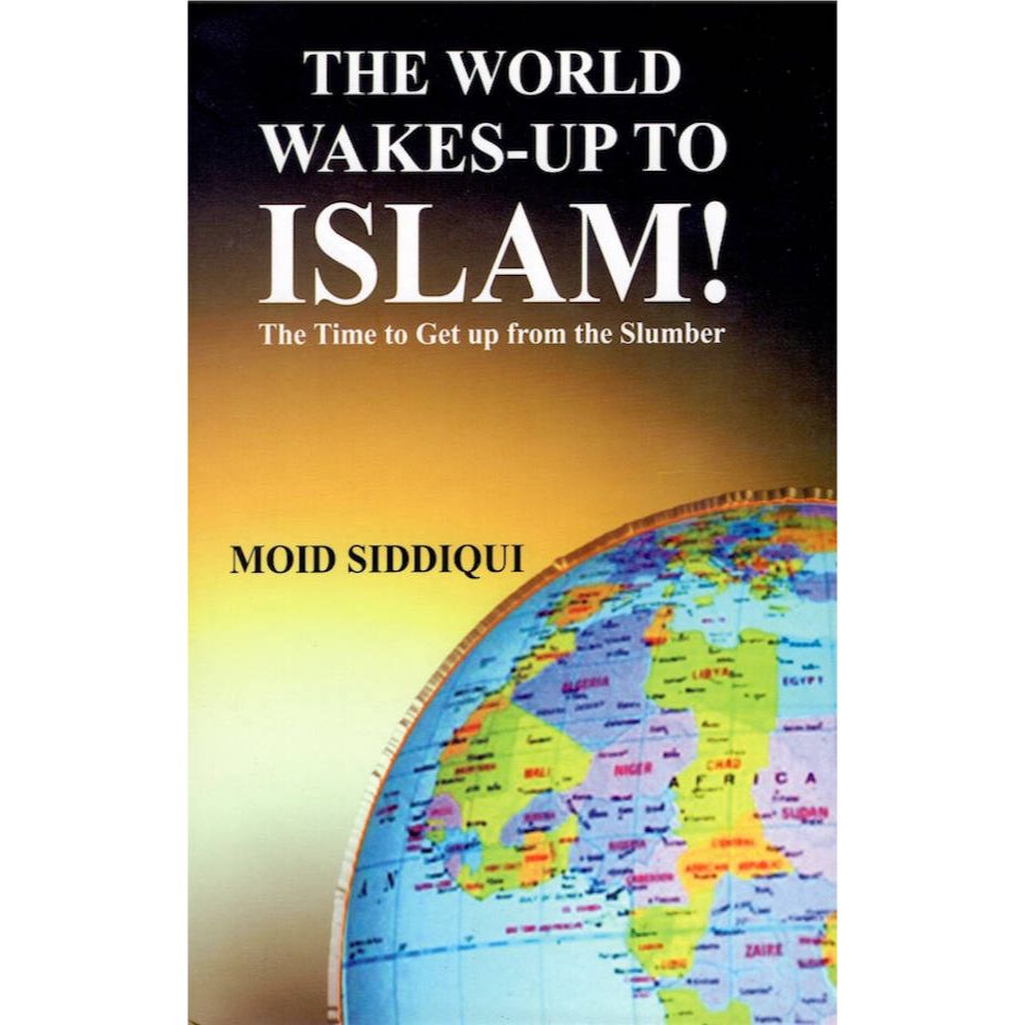 The World Wakes up To Islam (HB) by: Moid Siddiqui