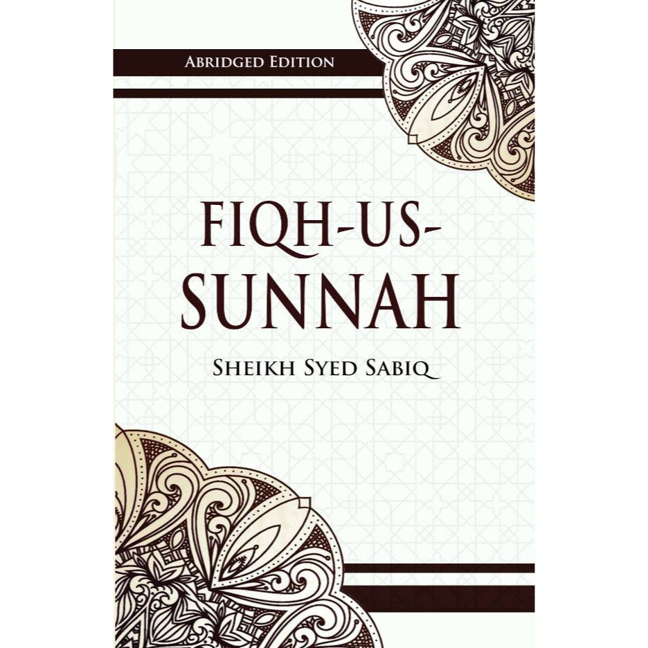 Fiqh-us-Sunnah – Abridged Edition | English by: Sheikh Syed Sabiq