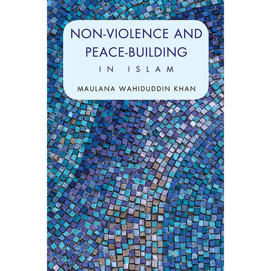 Non-violence and Peace-building in Islam (PB) by: Maulana Wahiduddin Khan