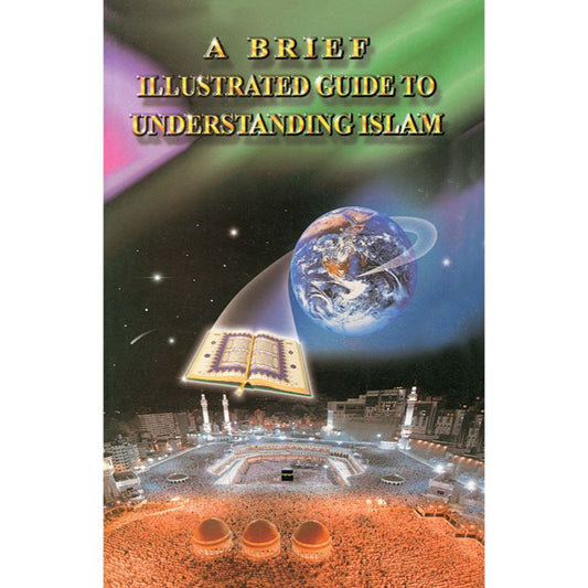 A Brief Illustrated Guide To Understanding Islam I. A. Ibrahim