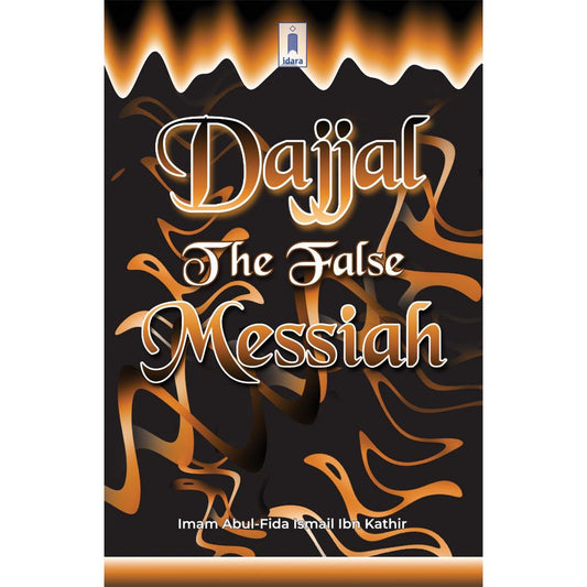 Dajjal the False Messiah by: Imam Abul-Fida Ismail Ibn Kathir