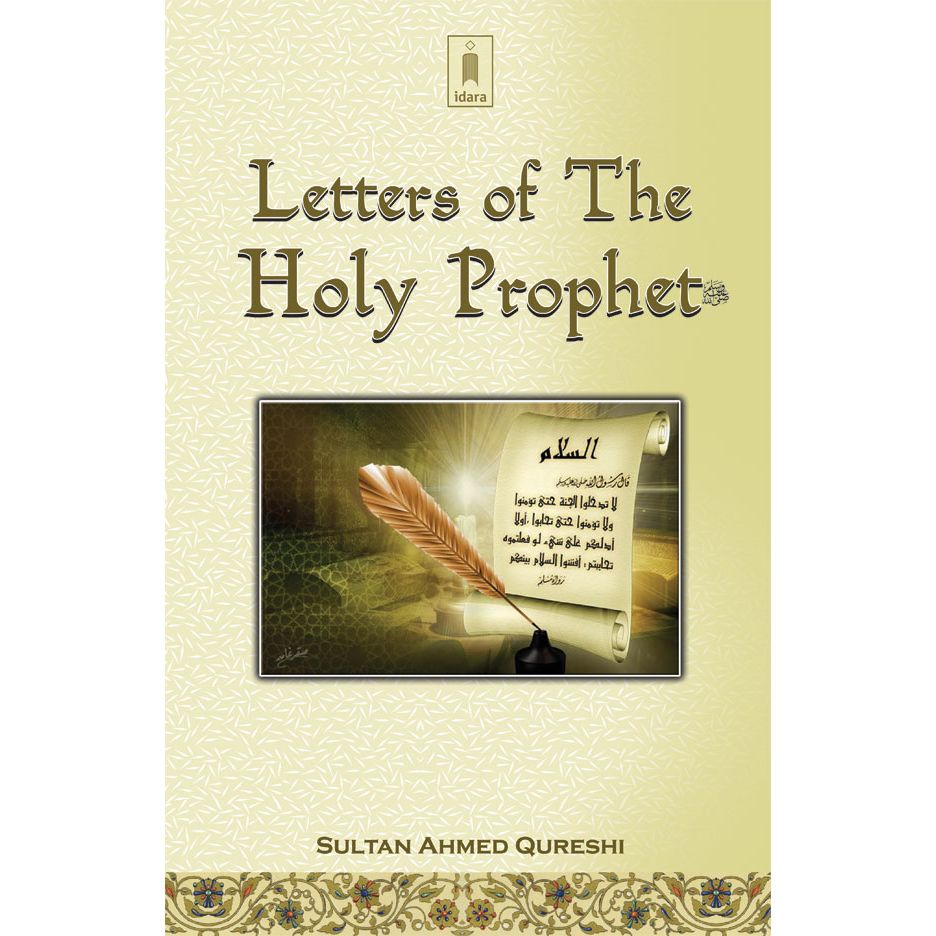 Letters of The Holy Prophet Muhammad ﷺ by: Sultan Ahmad Qureshi