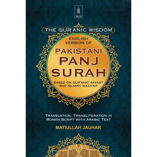 Pakistani Panj Surah English – The Quranic Wisdom Based on Quranic Ayaat and Islamic Wazaif by: Matiullah Jauhar Khan