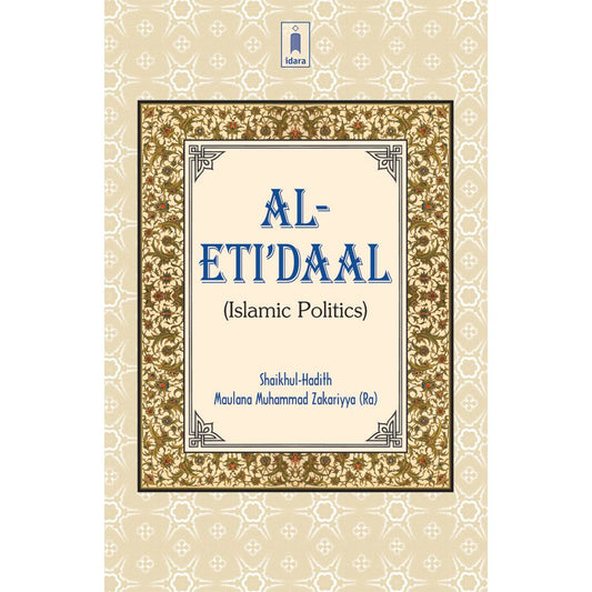 Al-Etidaal – Islamic Politics by: Maulana Muhammad Zakariyya Kandhlawi (Rah)