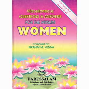 Miscellaneous Questions & Answers For The Muslim Women