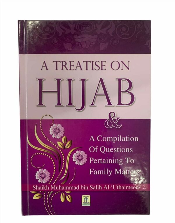A Treatise on Hijab and Compilation of Questions Pertaining to Family Matters