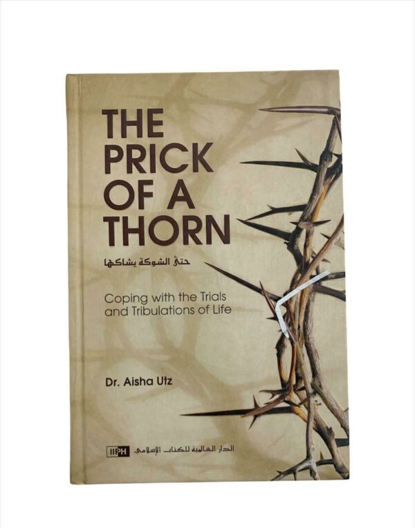 The Prick of a Thorn: Coping with the Trials and Tribulation of Life