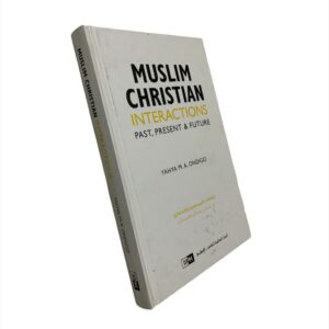 Muslim Christian Interactions – Past, Present & Future