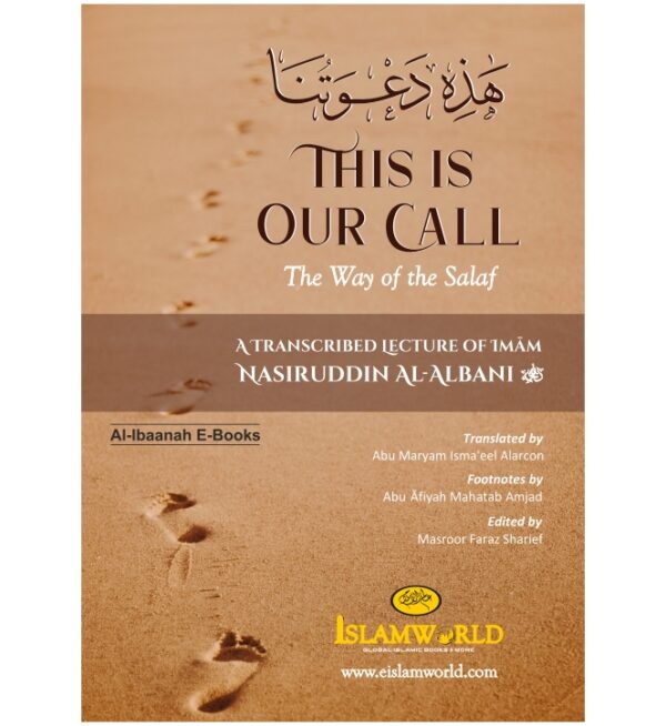 This is our Call (The Way of the Salaf) – Imam Nasiruddin Al-Albanee