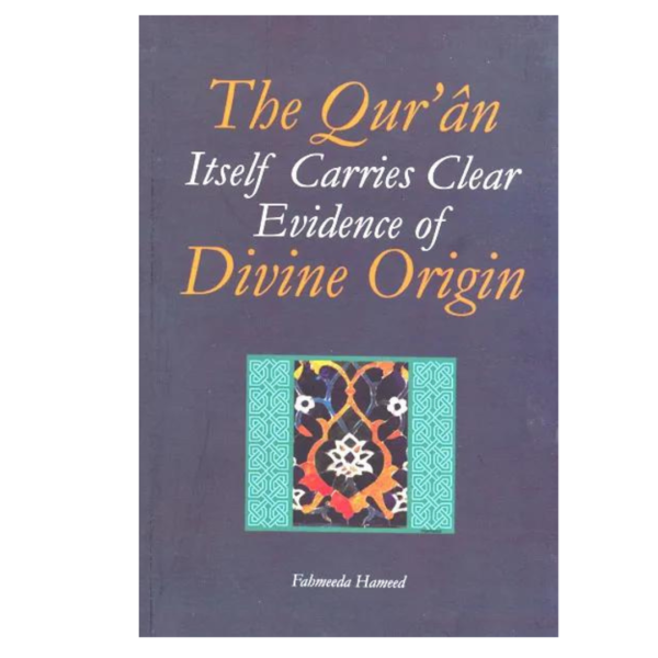 The Qur’an Itself Carries Clear Evidence Of Divine Origin